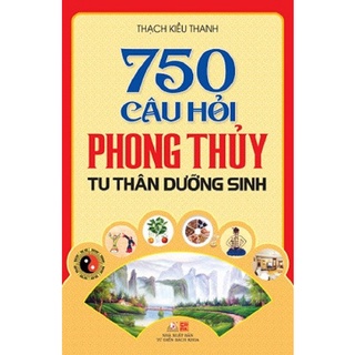 Sách - 750 Câu Hỏi Phong Thủy Tu Thân Dưỡng Sinh