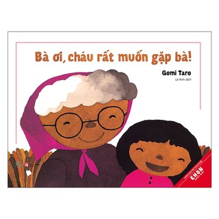Sách Ehon Nhật Bản Bà ơi cháu rất muốn gặp bà