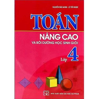 Sách - Toán Nâng Cao Và Bồi Dưỡng Học Sinh Giỏi Lớp 4 (Tái Bản 2019)