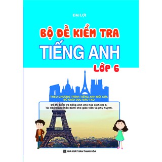 Sách - Bộ Đề Kiểm Tra Tiếng Anh Lớp 6