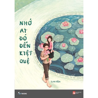 Sách - Nhớ Ai Đó Tới Kiệt Quệ (Tái bản 2019)