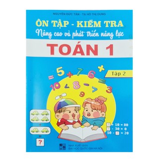Sách - Ôn tập kiểm tra nâng cao và phát triển năng lục Toán 1 tập 2 (biên soạn theo chương trình sách giáo khao mới)