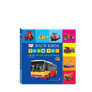 Sách - Bách khoa toàn thư cho bé - Phương tiện giao thông (Tái bản)