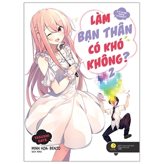 Sách - Làm Bạn Thân Có Khó Không - Tập 2 - Tặng Kèm Bookmark + Poster Khổ Lớn (36x53cm)