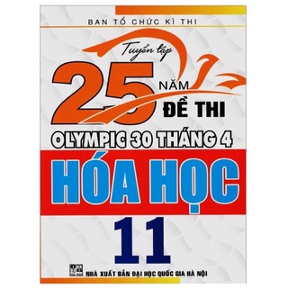 Sách.__.Tuyển Tập 25 Năm Đề Thi Olympic 30 Tháng 4 Hoá Học