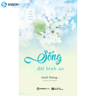 SÁCH: Sống đời bình an - Tác giả: Suối Thông