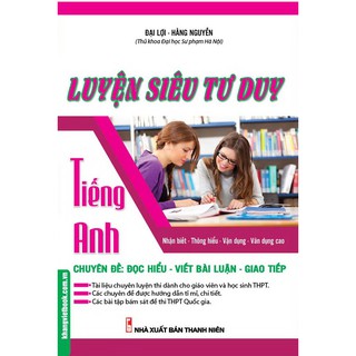 Sách - Luyện siêu tư duy Tiếng Anh chuyên đề đọc hiểu - viết bài luận - giao tiếp