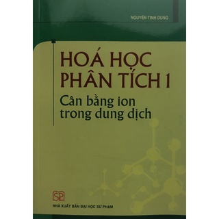 Sách - Hoá học phân tích 1: Cân bằng ion trong dung dịch