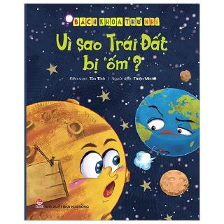 Sách - Bách Khoa Thư Nhí: Vì Sao Trái Đất Bị “Ốm”? (Tái Bản 2019)