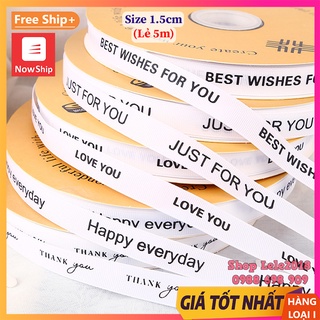 (Lẻ 5m &amp; 3m) Ruy băng gân trắng sang chảnh in chữ bản rộng 1.5cm trang trí giỏ quà tặng
