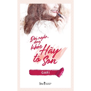 Sách - Đời Ngắn Đừng Khóc Hãy Tô Son
