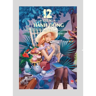 Sách – 12 Cung Hành Động – Lật Tẩy Tất Cả Bí Mật 12 Cung Hoàng Đạo