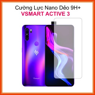 Cường lực Vsmart Active 3 Cường lực Nano Dẻo 9H+
