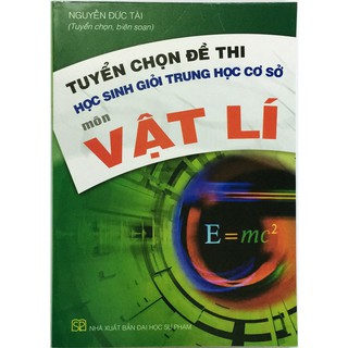 Sách Tuyển chọn đề thi học sinh giỏi THCS môn vật lý