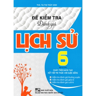 Sách đề kiểm tra đánh giá lịch sử 6 (Chân trời sáng tạo &amp; kết nối tri thức) Hồng Ân