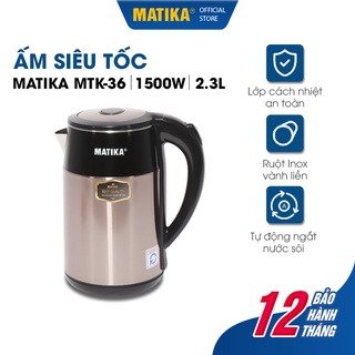 [Mã BMBAU50 giảm 10% đơn 99k] [Mã ELHADEV giảm 4% đơn 300K] Ấm Siêu Tốc MATIKA 2.3L MTK-36