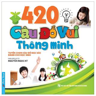 Sách - Nguyễn Ngọc Ký - 420 Câu Đố Vui Thông Minh