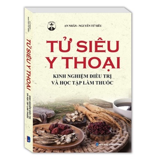 Sách - Tử siêu y thoại - Kinh nghiệm điều trị và học tập làm thuốc (bìa mềm)