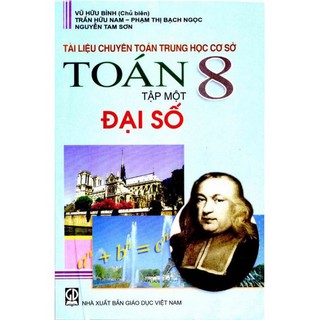 Sách - Tài Liệu Chuyên Toán Trung học cơ sở Toán 8 Đại Số - Tập 1