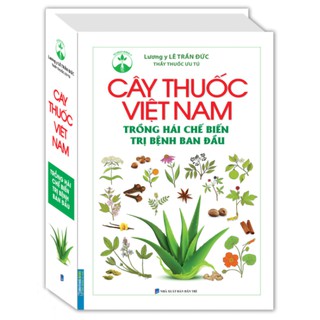 Sách - Cây thuốc Việt Nam trồng hái chế biến trị bệnh ban đầu (bìa cứng)
