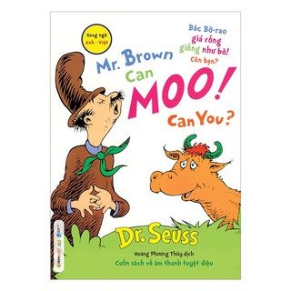 Sách - Dr. Seuss – Mr. Brown Can Moo! Can You – Bác Bờ-Rao Giả Rống Giống Như Bò! Còn Bạn?