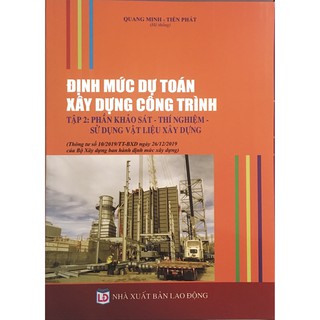 Sách - Định Mức Dự Toán Xây Dựng Công Trình - Phần Khảo Sát - Thí Nghiệm-Sử Dụng Vật Liệu Xây Dựng (Theo TT 10/2019 BXD)