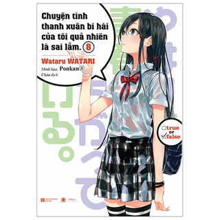 Sách - Chuyện Tình Thanh Xuân Bi Hài Của Tôi Quả Nhiên Là Sai Lầm - Tập 8