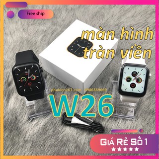 [Smartwatch W26/W26M] Đồng hồ thông minh W26/W26M seri 6 - Màn hình tràn viền - Thay được dây - Chống nước IP67