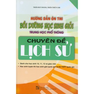 Sách - Hướng Dẫn Ôn Thi - Bồi Dưỡng Học Sinh Giỏi Trung Học Phổ Thông - Chuyên Đề Lịch Sử