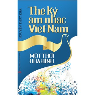 Sách -Thế Kỷ Âm Nhạc Việt Nam: Một Thời Hòa Bình