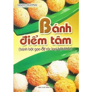 Sách Bánh Điểm Tâm (Bánh Bột Gạo &amp; Các Loại Bột Khác)