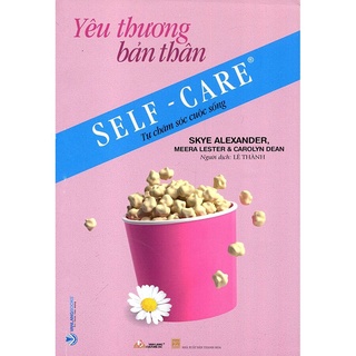 Sách Self-Care - Tự Chăm Sóc Cuộc Sống - Yêu Thương Bản Thân (Tái bản năm 2022)