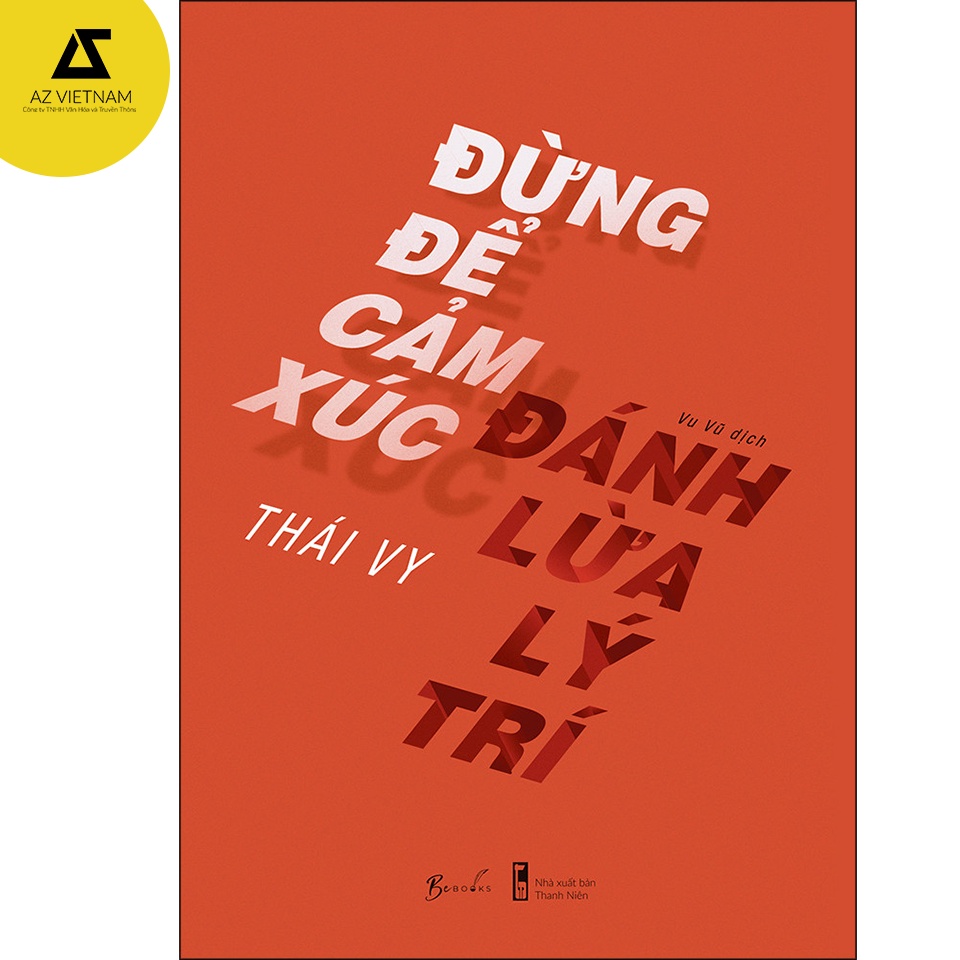 Sách - Đừng Để Cảm Xúc Đánh Lừa Lý Trí  - AZB