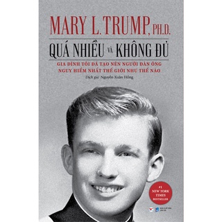 Sách - Quá Nhiều Và Không Đủ - Gia Đình Tôi Đã Tạo Nên Người Đàn Ông Nguy Hiểm Nhất Thế Giới Như Thế Nào ?