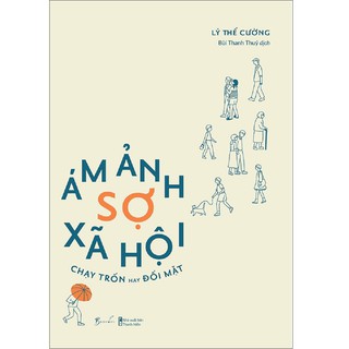 Sách - Ám Ảnh Sợ Xã Hội - Chạy Trốn Hay Đối Mặt