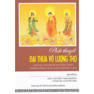 Sách - Phật Thuyết Đại Thừa Vô Lượng Thọ Trang Nghiêm Thanh Tịnh Bình Đẳng Giác Kinh Giảng Giải - Tập 8