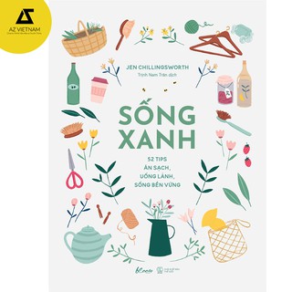 Sách - Sống Xanh – 52 Tips Ăn Sạch, Uống Lành, Sống Bền Vững