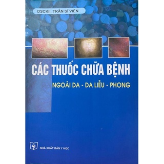 Sách - Các thuốc chữa bệnh ngoài da - da liễu - phong