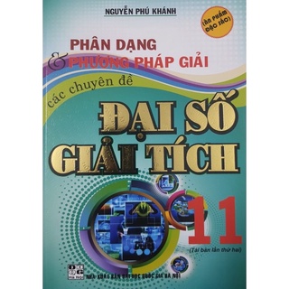 Sách - Phân Dạng &amp; Phương Pháp Giải Các Chuyên Đề Đại Số Giải Tích 11