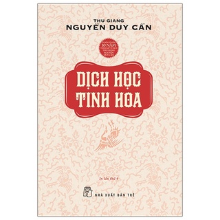 Sách - Dịch Học Tinh Hoa - Thu Giang Nguyễn Duy Cần