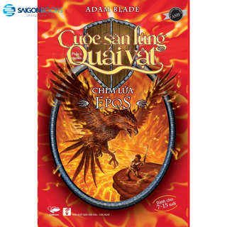 SÁCH - Chim lửa Epos - Phần 6 Cuộc săn lùng quái vật - Tác giả Adam Blade