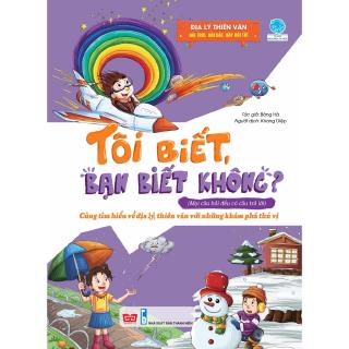 Sách - Tôi Biết Bạn Biết Không - Địa Lý Thiên Văn - Hỏi Trời, Hỏi Đất, Hãy Hỏi Tớ