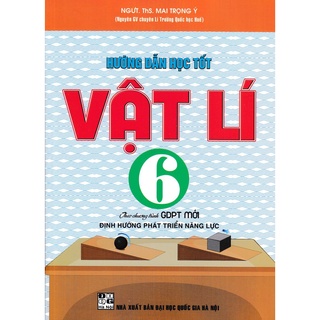 SÁCH - hướng dẫn học tốt vật lí 6 ( theo chương trình giáo dục phổ thông mới - định hướng phát triển năng lực )
