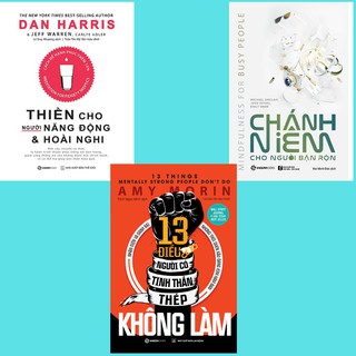 SÁCH - Thiền cho người năng động&amp;hoài nghi, Chánh niệm cho người bận rộn, 13 điều người có tinh thần thép không làm (Bộ)