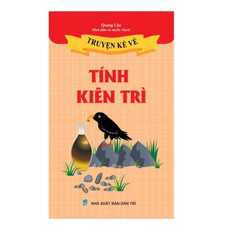[Mã LT50 giảm 50k đơn 250k] Sách Thiếu Nhi - Truyện kể về Tính Kiên Trì