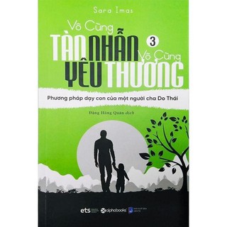 Sách - Vô Cùng Tàn Nhẫn Vô Cùng Yêu Thương Tập 3