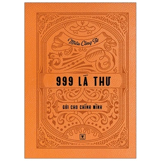 Sách 999 Lá Thư Gửi Cho Chính Mình - Ấn Bản Cao Cấp Và Giới Hạn (Số Ngẫu Nhiên)