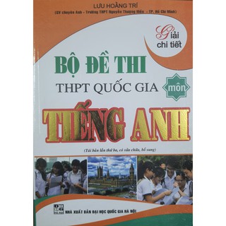 Sách - Giải chi tiết Bộ đề thi THPT Quốc Gia môn Tiếng Anh