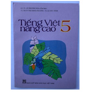 Sách - Tiếng Việt nâng cao lớp 5 - NXB Giáo dục (Lê Phương Nga)