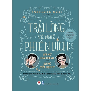 [Mã BMBAU50 giảm 7% đơn 99K] Sách - Trải Lòng Về Nghề Phiên Dịch